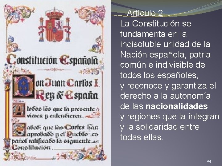 Artículo 2. La Constitución se fundamenta en la indisoluble unidad de la Nación española,