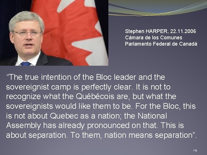 Stephen HARPER, 22. 11. 2006 Cámara de los Comunes Parlamento Federal de Canadá “The