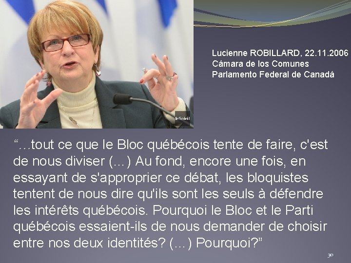 Lucienne ROBILLARD, 22. 11. 2006 Cámara de los Comunes Parlamento Federal de Canadá “…tout