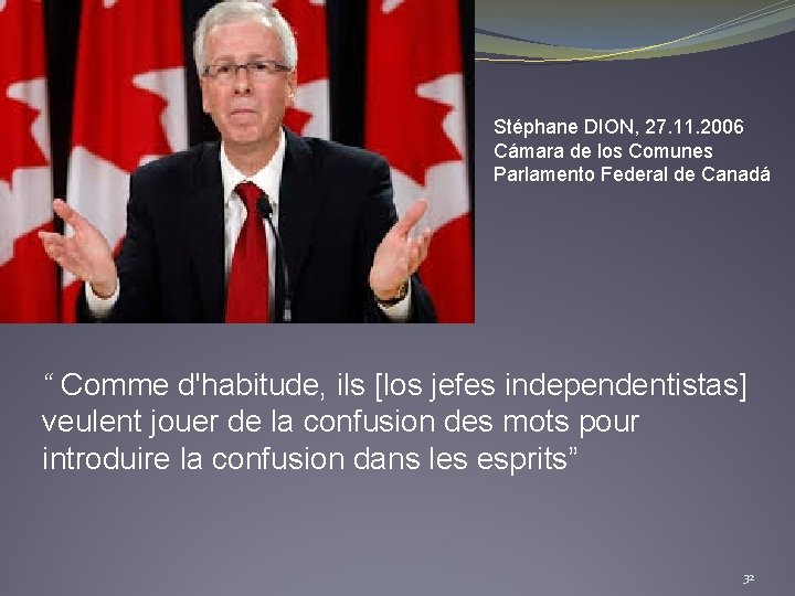 Stéphane DION, 27. 11. 2006 Cámara de los Comunes Parlamento Federal de Canadá “