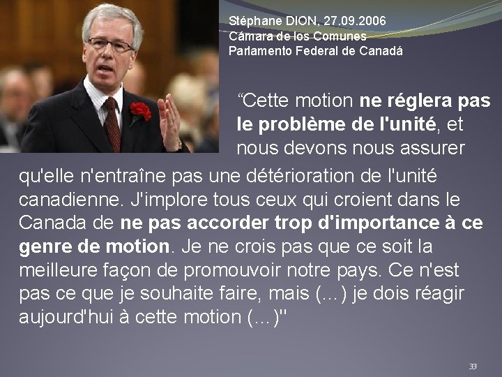 Stéphane DION, 27. 09. 2006 Cámara de los Comunes Parlamento Federal de Canadá “Cette