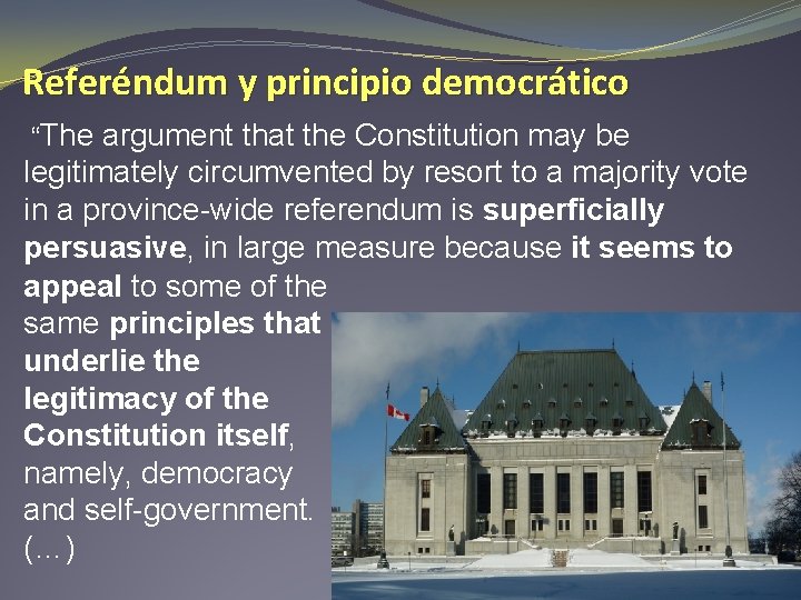 Referéndum y principio democrático “The argument that the Constitution may be legitimately circumvented by