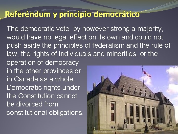 Referéndum y principio democrático The democratic vote, by however strong a majority, would have