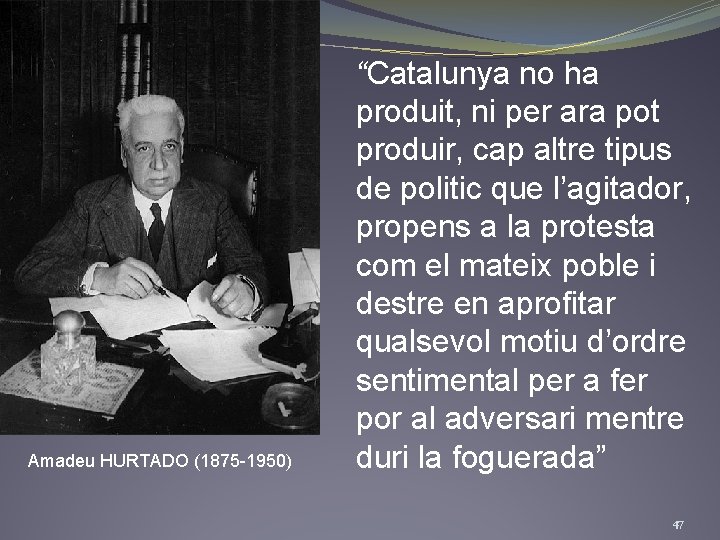 Amadeu HURTADO (1875 -1950) “Catalunya no ha produit, ni per ara pot produir, cap