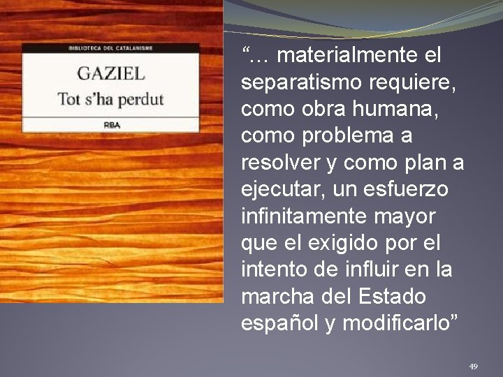 “… materialmente el separatismo requiere, como obra humana, como problema a resolver y como