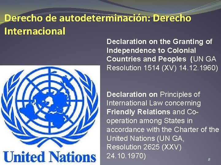 Derecho de autodeterminación: Derecho Internacional Declaration on the Granting of Independence to Colonial Countries