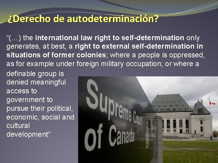 ¿Derecho de autodeterminación? “(…) the international law right to self-determination only generates, at best,