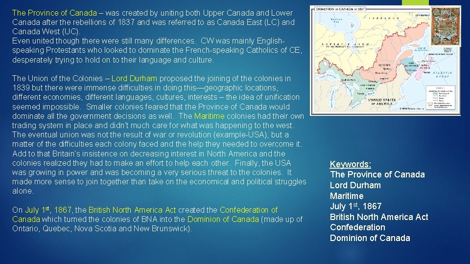 The Province of Canada – was created by uniting both Upper Canada and Lower