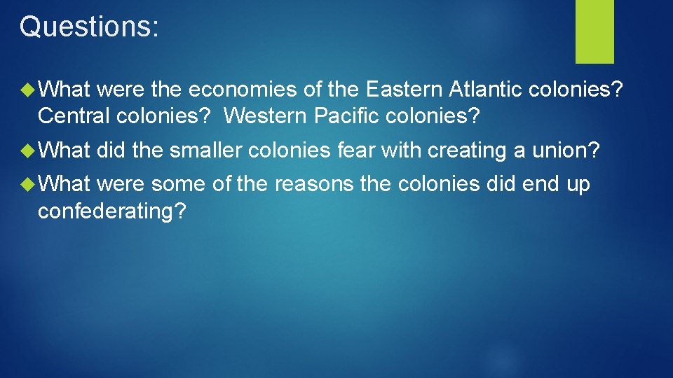 Questions: What were the economies of the Eastern Atlantic colonies? Central colonies? Western Pacific
