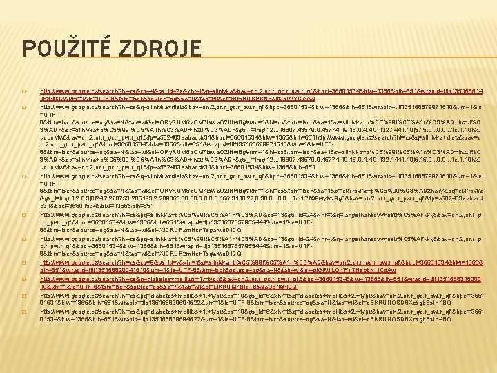 POUŽITÉ ZDROJE � � � � � http: //www. google. cz/search? hl=cs&cp=4&gs_id=2 e&xhr=t&q=slinivka&bav=on. 2,
