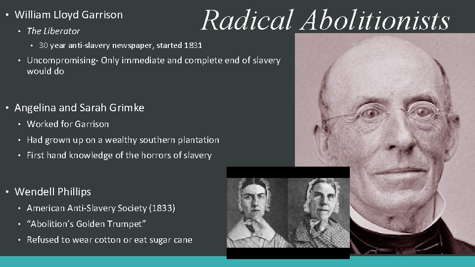  • William Lloyd Garrison • The Liberator • • Radical Abolitionists 30 year
