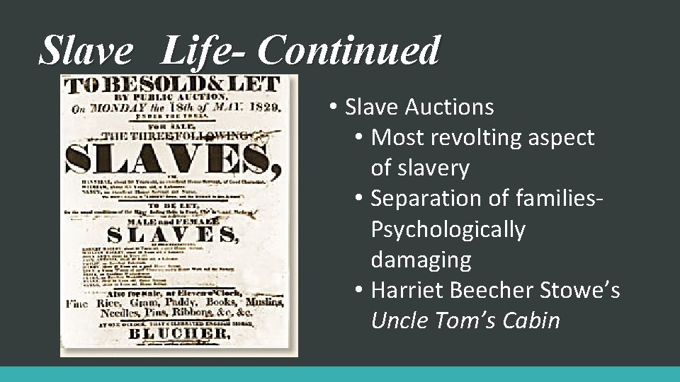 Slave Life- Continued • Slave Auctions • Most revolting aspect of slavery • Separation