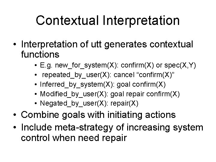 Contextual Interpretation • Interpretation of utt generates contextual functions • • • E. g.