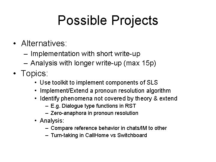 Possible Projects • Alternatives: – Implementation with short write-up – Analysis with longer write-up