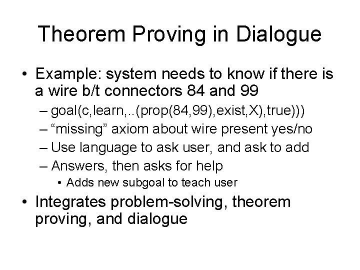 Theorem Proving in Dialogue • Example: system needs to know if there is a