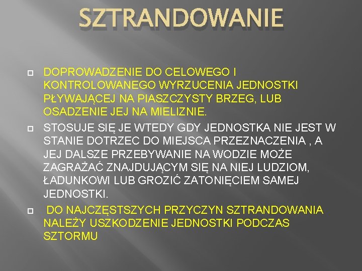 SZTRANDOWANIE DOPROWADZENIE DO CELOWEGO I KONTROLOWANEGO WYRZUCENIA JEDNOSTKI PŁYWAJĄCEJ NA PIASZCZYSTY BRZEG, LUB OSADZENIE