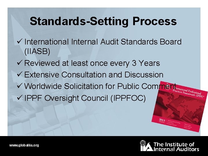 Standards-Setting Process ü International Internal Audit Standards Board (IIASB) ü Reviewed at least once