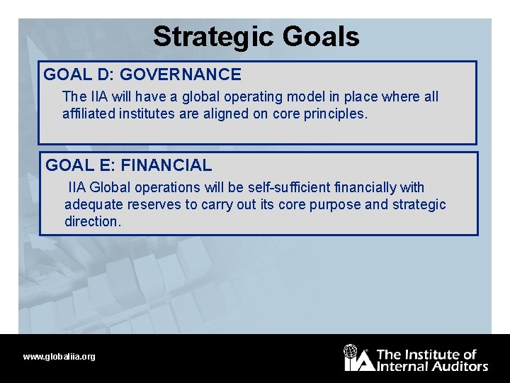 Strategic Goals GOAL D: GOVERNANCE The IIA will have a global operating model in