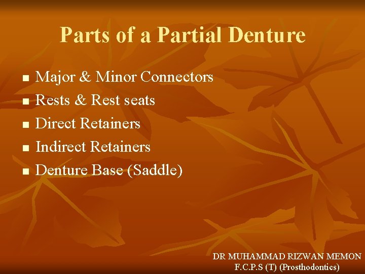 Parts of a Partial Denture n n n Major & Minor Connectors Rests &