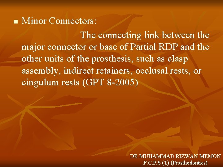 n Minor Connectors: The connecting link between the major connector or base of Partial