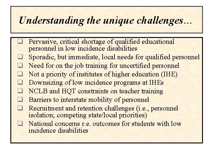 Understanding the unique challenges… q Pervasive, critical shortage of qualified educational personnel in low