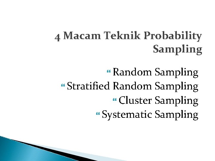 4 Macam Teknik Probability Sampling Random Sampling Stratified Random Sampling Cluster Sampling Systematic Sampling 4 Macam Teknik Probability Sampling Random Sampling Stratified Random Sampling Cluster Sampling Systematic Sampling