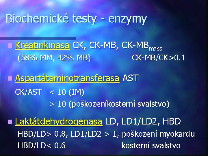 Biochemické testy - enzymy n Kreatinkinasa CK, CK-MBmass (58% MM, 42% MB) CK-MB/CK>0. 1