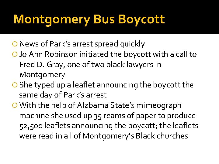 Montgomery Bus Boycott News of Park’s arrest spread quickly Jo Ann Robinson initiated the
