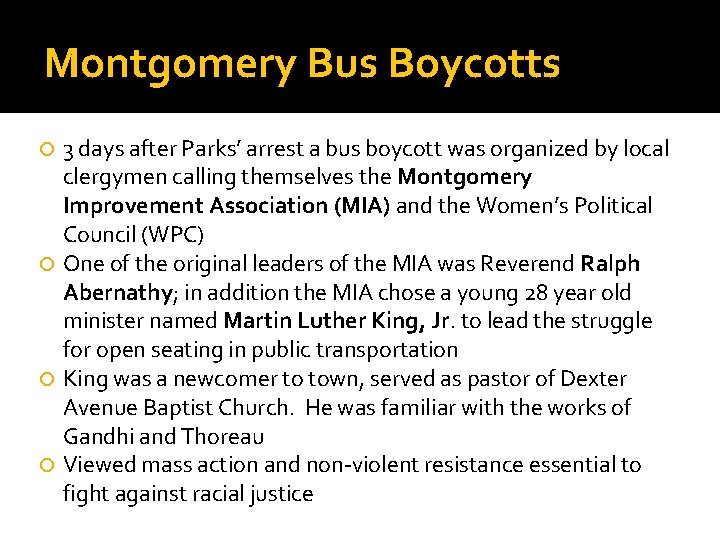 Montgomery Bus Boycotts 3 days after Parks’ arrest a bus boycott was organized by