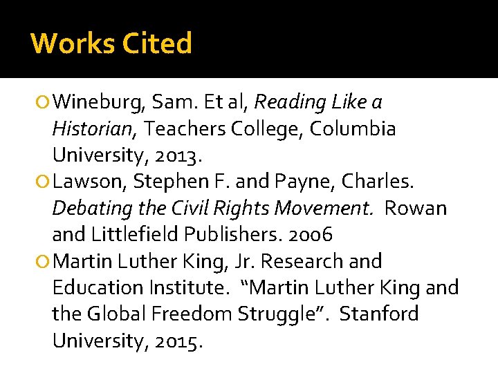 Works Cited Wineburg, Sam. Et al, Reading Like a Historian, Teachers College, Columbia University,