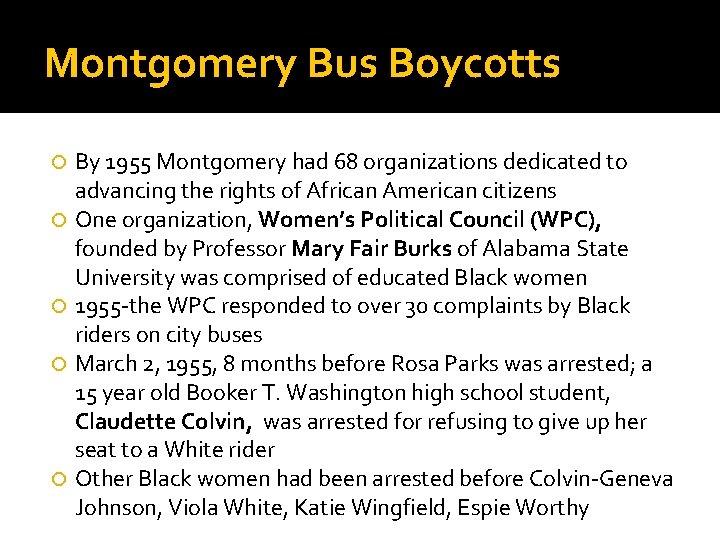 Montgomery Bus Boycotts By 1955 Montgomery had 68 organizations dedicated to advancing the rights