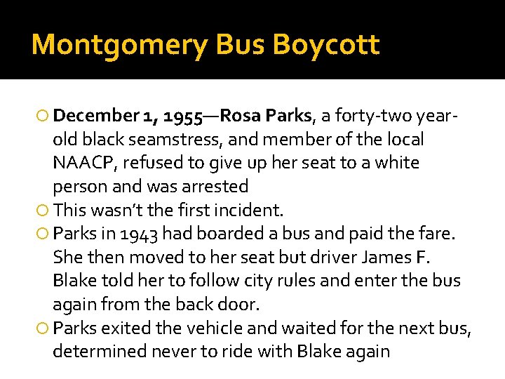 Montgomery Bus Boycott December 1, 1955—Rosa Parks, a forty-two year- old black seamstress, and