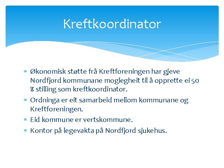 Kreftkoordinator Økonomisk støtte frå Kreftforeningen har gjeve Nordfjord kommunane moglegheit til å opprette ei