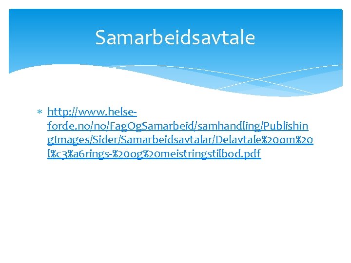 Samarbeidsavtale http: //www. helseforde. no/no/Fag. Og. Samarbeid/samhandling/Publishin g. Images/Sider/Samarbeidsavtalar/Delavtale%20 om%20 l%c 3%a 6 rings-%20