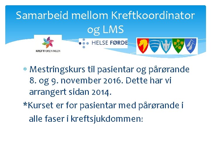 Samarbeid mellom Kreftkoordinator og LMS Mestringskurs til pasientar og pårørande 8. og 9. november