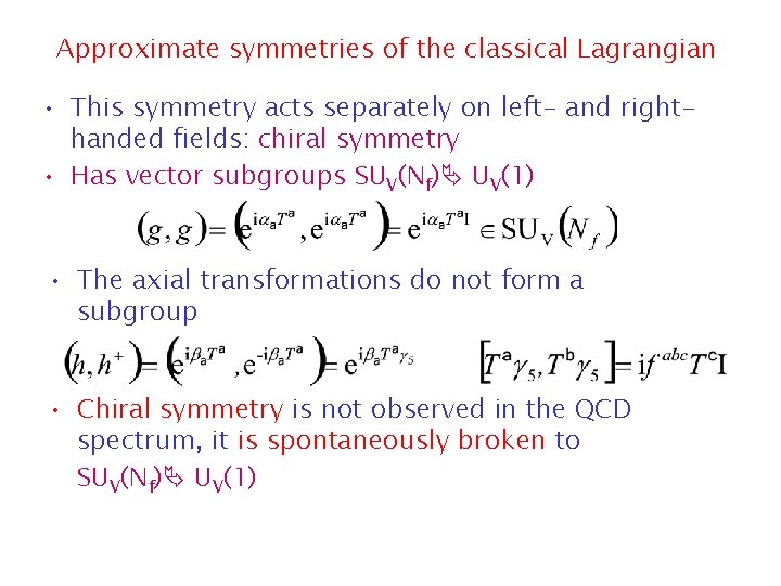 Approximate symmetries of the classical Lagrangian • This symmetry acts separately on left- and