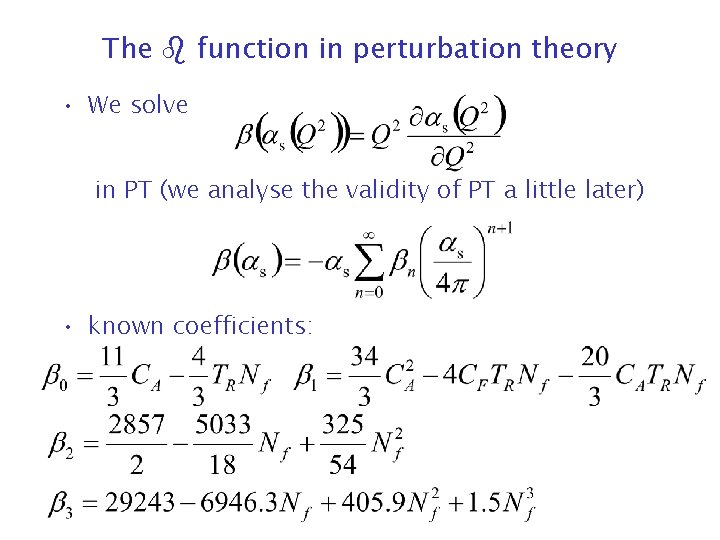 The function in perturbation theory • We solve in PT (we analyse the validity