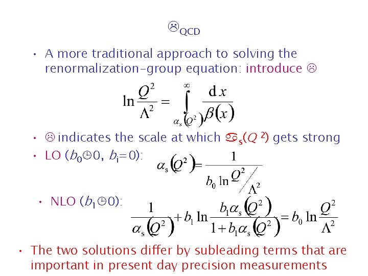  QCD • A more traditional approach to solving the renormalization-group equation: introduce •