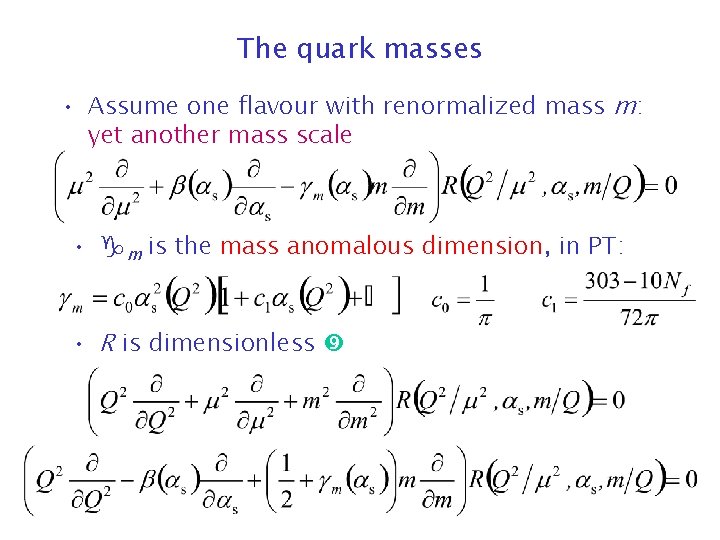 The quark masses • Assume one flavour with renormalized mass m: yet another mass