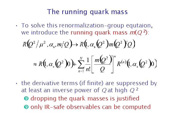 The running quark mass • To solve this renormalization-group equtaion, we introduce the running