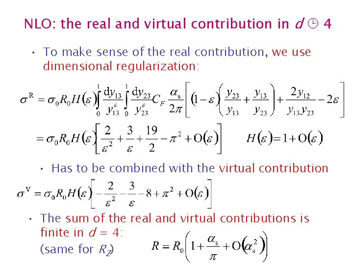 NLO: the real and virtual contribution in d 4 • To make sense of