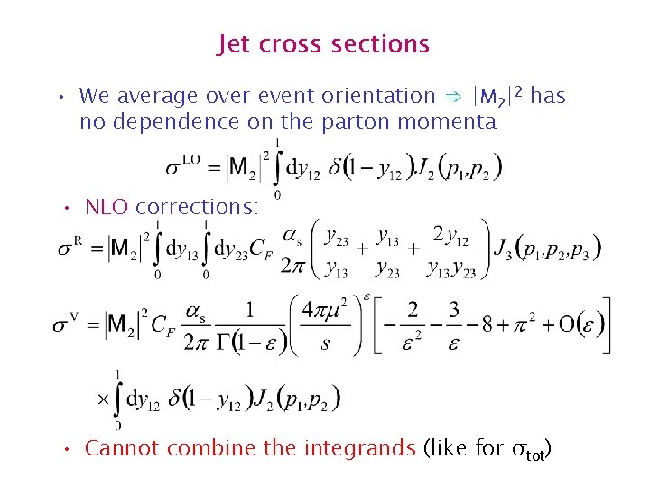 Jet cross sections • We average over event orientation ⇒ |M 2|2 has no