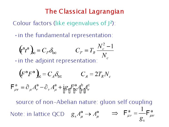 The Classical Lagrangian Colour factors (like eigenvalues of J 2): • in the fundamental