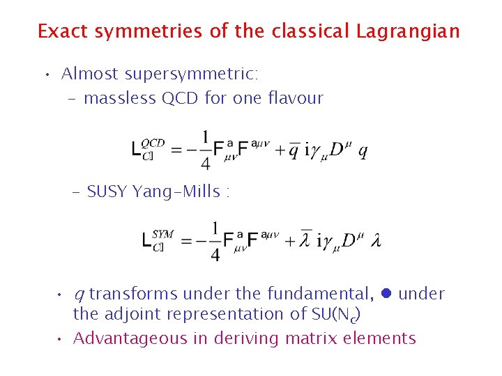 Exact symmetries of the classical Lagrangian • Almost supersymmetric: – massless QCD for one