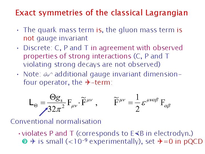 Exact symmetries of the classical Lagrangian • The quark mass term is, the gluon
