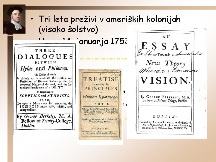  • Tri leta preživi v ameriških kolonijah (visoko šolstvo) • Umre 14. januarja