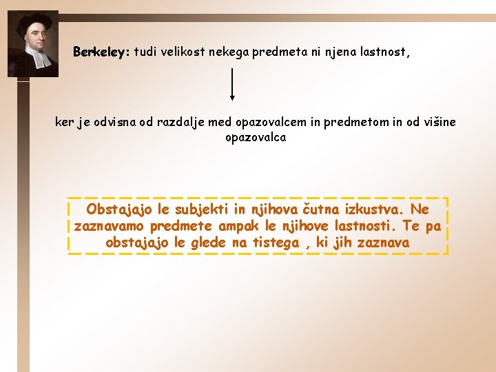 Berkeley: tudi velikost nekega predmeta ni njena lastnost, ker je odvisna od razdalje med