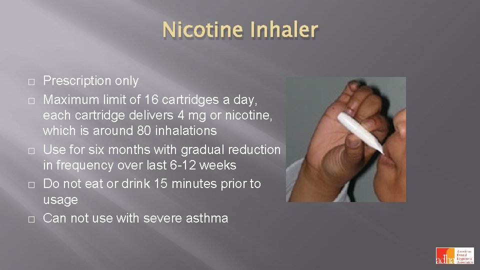 Nicotine Inhaler � � � Prescription only Maximum limit of 16 cartridges a day,