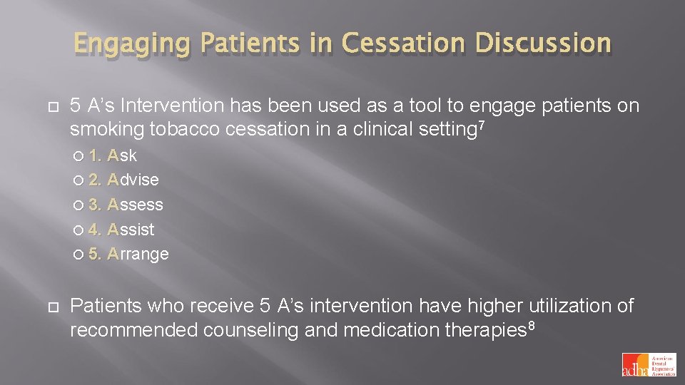 Engaging Patients in Cessation Discussion 5 A’s Intervention has been used as a tool