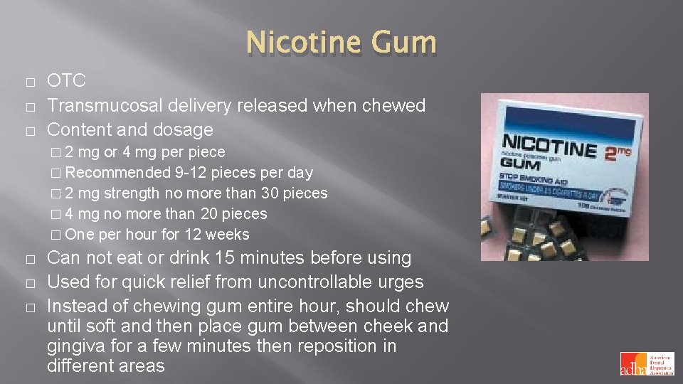 Nicotine Gum � � � OTC Transmucosal delivery released when chewed Content and dosage